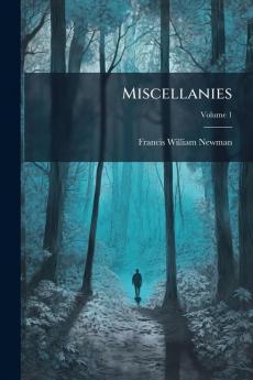 Miscellanies; Volume 1