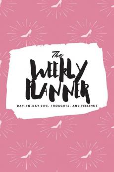 The Weekly Planner: Day-To-Day Life Thoughts and Feelings (6x9 Softcover Planner): 433 (6x9 Weekly Planner)