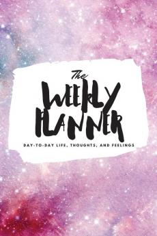 The Weekly Planner: Day-To-Day Life Thoughts and Feelings (6x9 Softcover Planner): 341 (6x9 Weekly Planner)