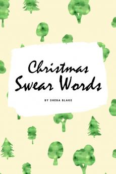 Christmas Swear Words Coloring Book for Adults (6x9 Coloring Book / Activity Book)