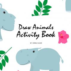 How to Draw Cute Animals Activity Book for Children (8.5x8.5 Coloring Book / Activity Book)