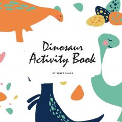 Dinosaur Activity Book for Children (8.5x8.5 Coloring Book / Activity Book)