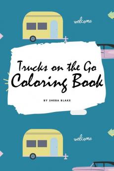 Trucks on the Go Coloring Book for Children (6x9 Coloring Book / Activity Book)