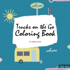 Trucks on the Go Coloring Book for Children (8.5x8.5 Coloring Book / Activity Book)