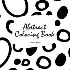 Abstract Patterns Coloring Book for Teens and Young Adults (8.5x8.5 Coloring Book / Activity Book): 1 (Abstract Patterns Coloring Books)