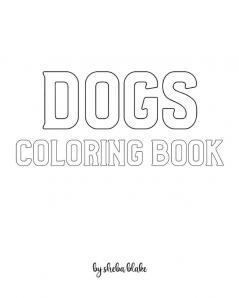 Dogs Coloring Book for Children - Create Your Own Doodle Cover (8x10 Softcover Personalized Coloring Book / Activity Book): 3 (Dogs Coloring Books)