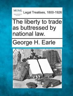 The Liberty to Trade as Buttressed by National Law.