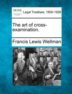 The art of cross-examination.