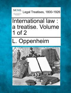 International law: a treatise. Volume 1 of 2