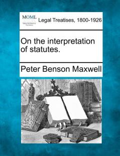On the interpretation of statutes.