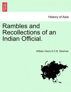 Rambles and Recollections of an Indian Official. Vol. I.