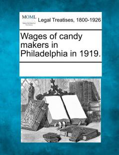 Wages of Candy Makers in Philadelphia in 1919.