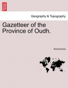 Gazetteer of the Province of Oudh.