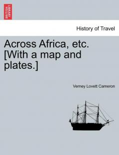 Across Africa Etc. [With a Map and Plates.] New Edition.