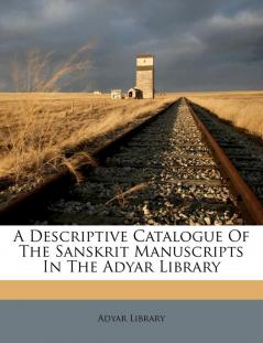 A Descriptive Catalogue Of The Sanskrit Manuscripts In The Adyar Library