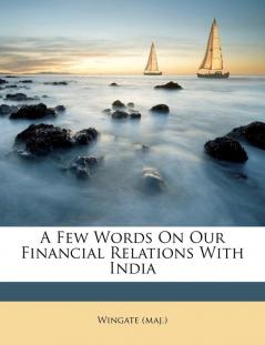 A Few Words on Our Financial Relations with India