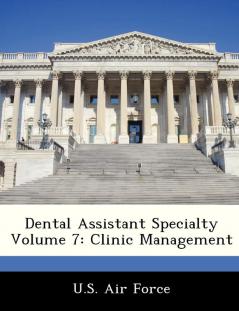 Dental Assistant Specialty Volume 7: Clinic Management