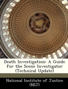 Death Investigation: A Guide for the Scene Investigator (Technical Update)