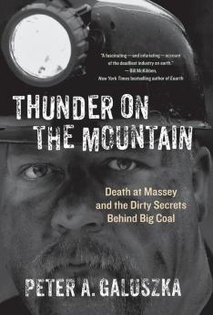 Thunder on the Mountain: Death at Massey and the Dirty Secrets Behind Big Coal