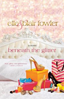Beneath the Glitter: A Novel: 1 (Sophia and Ava London 1)