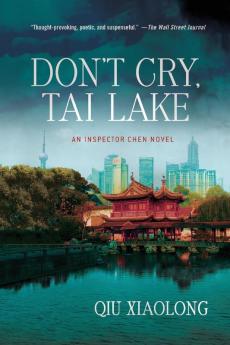 Don't Cry Tai Lake: An Inspector Chen Novel: 7 (Inspector Chen Cao 7)