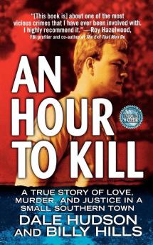 An Hour To Kill: A True Story of Love Murder and Justice in a Small Southern Town