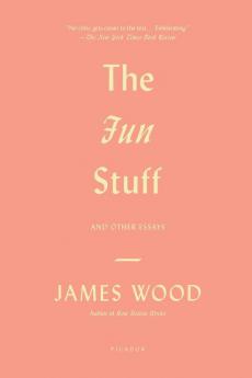 The Fun Stuff: And Other Essays