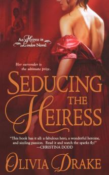 Seducing the Heiress: An Heiress In London Novel: 1 (Heiress In London 1)