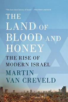 The Land of Blood and Honey: The Rise of Modern Israel