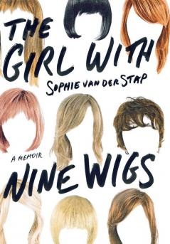 The Girl With Nine Wigs: A Memoir