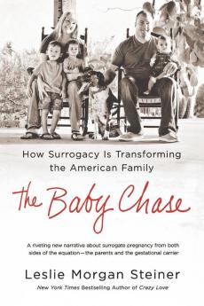 The Baby Chase: How Surrogacy Is Transforming the American Family