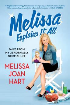 Melissa Explains It All: Tales from My Abnormally Normal Life