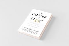 The Power of Slow