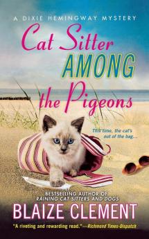 Cat Sitter Among the Pigeons: A Dixie Hemingway Mystery: 6 (Dixie Hemingway Mysteries 6)