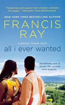 All I Ever Wanted: A Grayson Friends Novel: 8 (Grayson Friends 8)