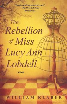 The Rebellion of Miss Lucy Ann Lobdell: A Novel