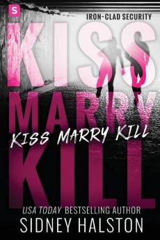 Kiss Marry Kill: Iron-Clad Security: 1