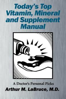 Today's Top Vitamin Mineral and Supplement Manual