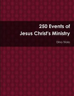 250 Events of Jesus Christ's Ministry