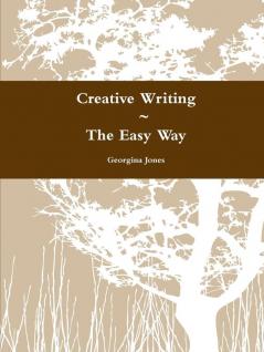 Creative Writing  ~ The Easy Way