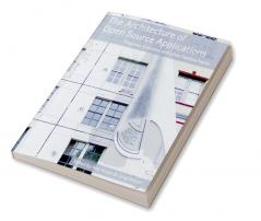 The Architecture of Open Source Applications