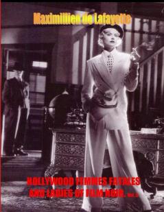 Hollywood Femmes Fatales and Ladies of Film Noir. Volume 3