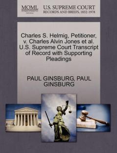 Charles S. Helmig Petitioner v. Charles Alvin Jones et al. U.S. Supreme Court Transcript of Record with Supporting Pleadings