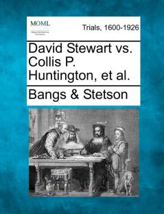 David Stewart vs. Collis P. Huntington et al.