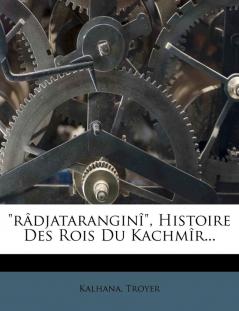 r��djatarangin�� Histoire Des Rois Du Kachm��r...