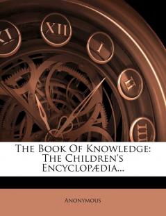 The Book of Knowledge: The Children's Encyclopaedia...