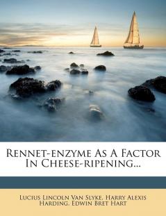 Rennet-enzyme As A Factor In Cheese-ripening...