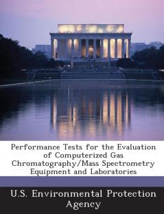 Performance Tests for the Evaluation of Computerized Gas Chromatography/Mass Spectrometry Equipment and Laboratories