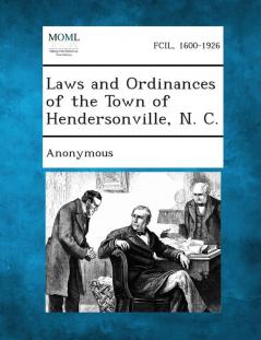 Laws and Ordinances of the Town of Hendersonville N. C.