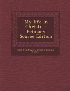 My Life in Christ; - Primary Source Edition